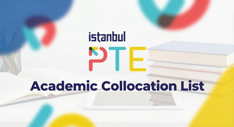 PTE Academic Collocation List – PTE sınavı için akademik kelime kombinasyonları